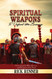 Spiritual Weapons to Defeat the Enemy