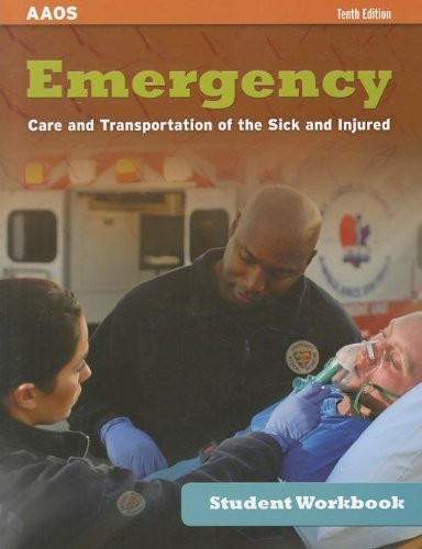 Student Workbook For Emergency Care And Transportation Of The Sick And Injured