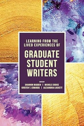 Learning from the Lived Experiences of Graduate Student Writers