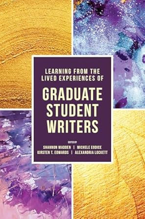 Learning from the Lived Experiences of Graduate Student Writers