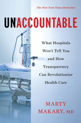 Unaccountable: What Hospitals Won't Tell You and How