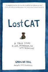 Lost Cat: A True Story of Love Desperation and GPS Technology