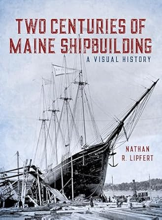 Two Centuries of Maine Shipbuilding