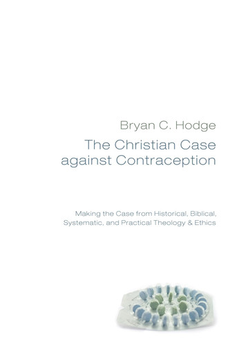 The Christian Case Against Contraception
