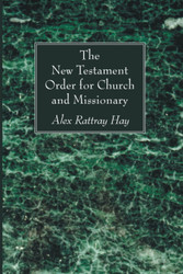 The New Testament Order for Church and Missionary
