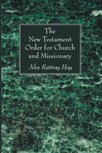 The New Testament Order for Church and Missionary
