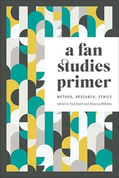 A Fan Studies Primer: Method Research Ethics