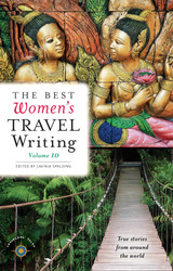The Best Women's Travel Writing Volume 10