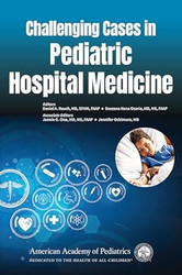 Challenging Cases in Pediatric Hospital Medicine