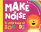 Make a Noise (Tiny Hands)
