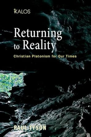 Returning to Reality: Christian Platonism for Our Times