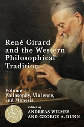Rene Girard and the Western Philosophical Tradition volume 1