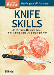 Knife Skills: An Illustrated Kitchen Guide to Using the Right