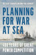 Planning for War at Sea