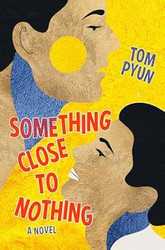 Something Close to Nothing