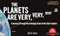 The Planets Are Very Very Very Far Away