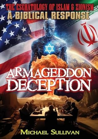 Armageddon Deception The Eschatology of Islam & Zionism A