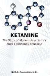 Ketamine: The Story of Modern Psychiatry's Most Fascinating