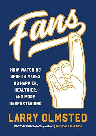 Fans: How Watching Sports Makes Us Happier Healthier and