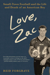 Love Zac: Small-Town Football and the Life and Death of an