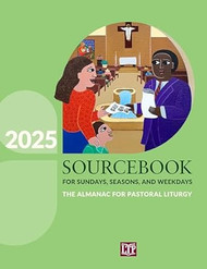 Sourcebook for Sundays Seasons and Weekdays 2025