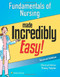 Fundamentals Of Nursing Made Incredibly Easy!
