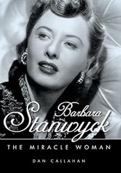Barbara Stanwyck: The Miracle Woman