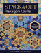 Stack & Cut Hexagon Quilts