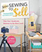 More Sewing to Sell Take Your Handmade Business to the Next