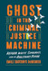 Ghost in the Criminal Justice Machine Ghost in the Criminal Justice Machine