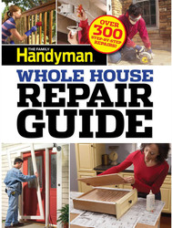 Family Handyman Whole House Repair Guide