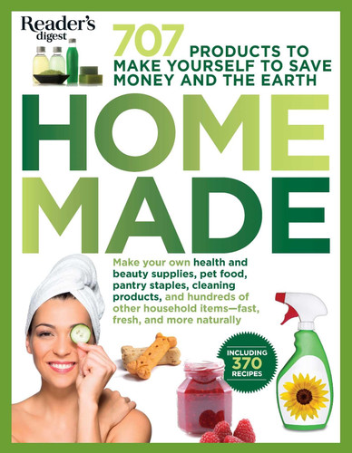 Homemade: 707 Products to Make Yourself to Save Money and