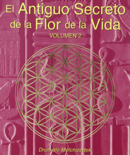 El Antiguo Secreto de la Flor de la Vida Volumen II
