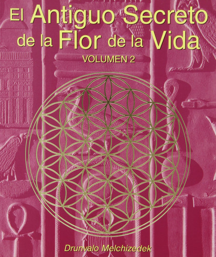 El Antiguo Secreto de la Flor de la Vida Volumen II