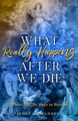 What Really Happens after We Die