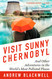 Visit Sunny Chernobyl