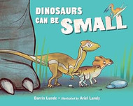Dinosaurs Can Be Small