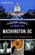 A History Lover's Guide to Washington D.C: Designed for Democracy
