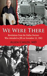 We Were There: Revelations from the Dallas Doctors Who Attended