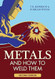 Metals and How To Weld Them