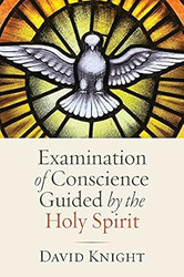 Examination of Conscience Guided by the Holy Spirit