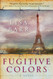 Fugitive Colors: A Novel Fugitive Colors: A Novel
