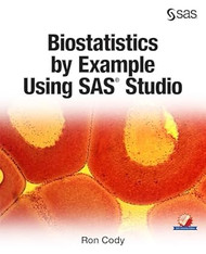 Biostatistics by Example Using SAS Studio