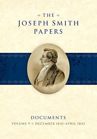 The Joseph Smith Papers Documents Volume 9: December 1841-April