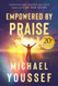 Empowered by Praise Empowered by Praise
