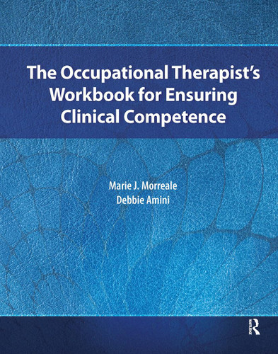 The Occupational Therapist Workbook for Ensuring Clinical