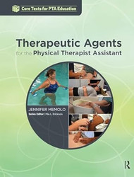 Therapeutic Agents for the Physical Therapist Assistant