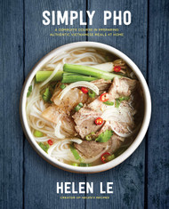 Simply Pho: A Complete Course in Preparing Authentic Vietnamese