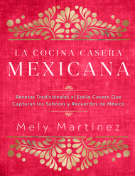 La cocina casera mexicana / The Mexican Home Kitchen