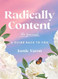 Radically Content: The Journal: A Guide Back to You